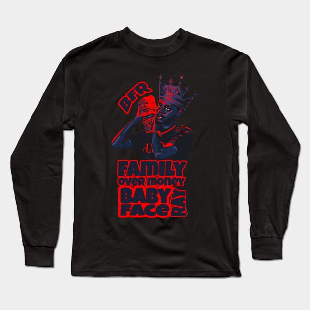 King Babyface Ray Family Over Money Long Sleeve T-Shirt by sahiliart06